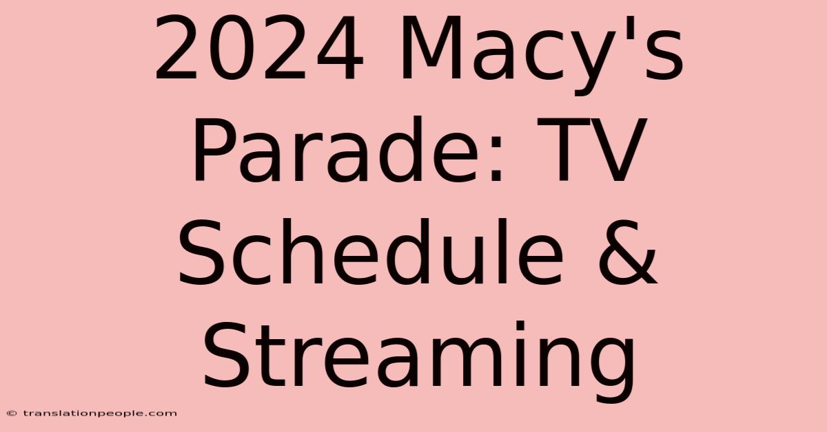 2024 Macy's Parade: TV Schedule & Streaming