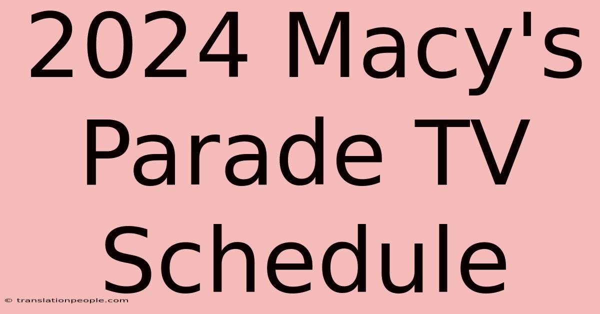 2024 Macy's Parade TV Schedule