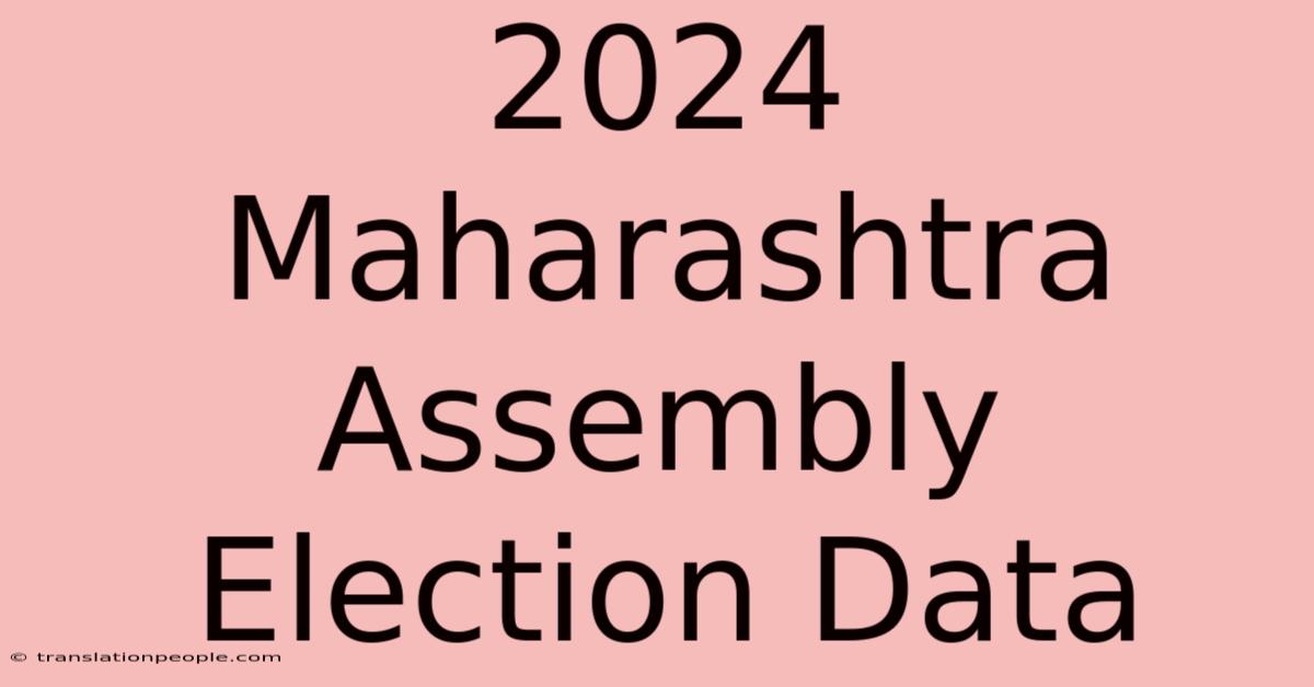 2024 Maharashtra Assembly Election Data