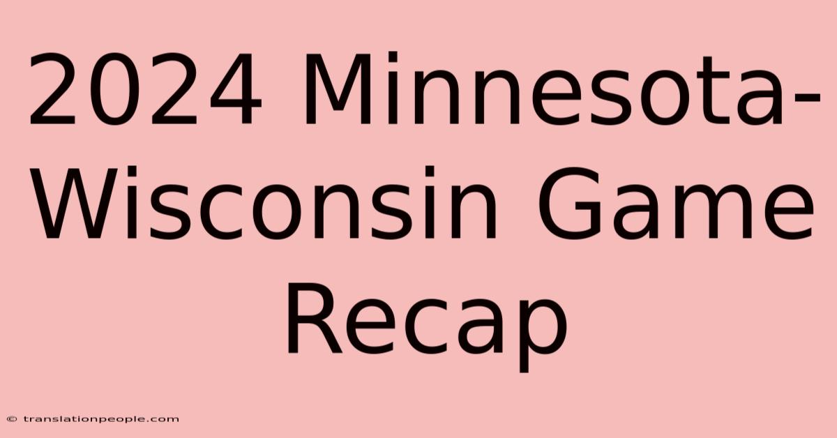 2024 Minnesota-Wisconsin Game Recap