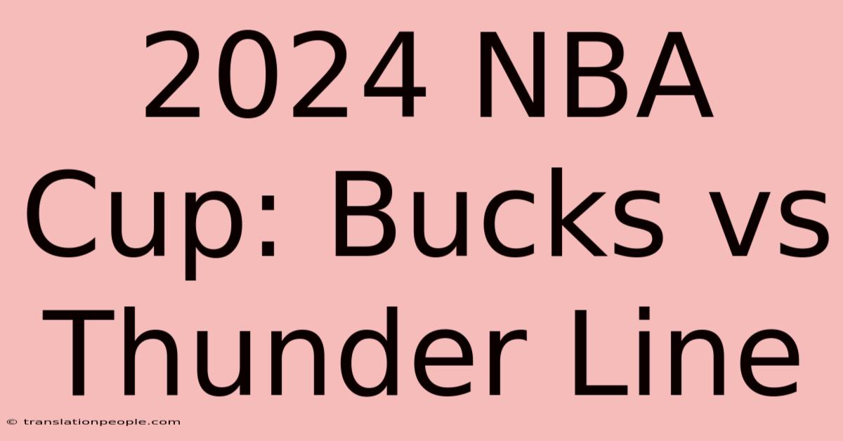 2024 NBA Cup: Bucks Vs Thunder Line