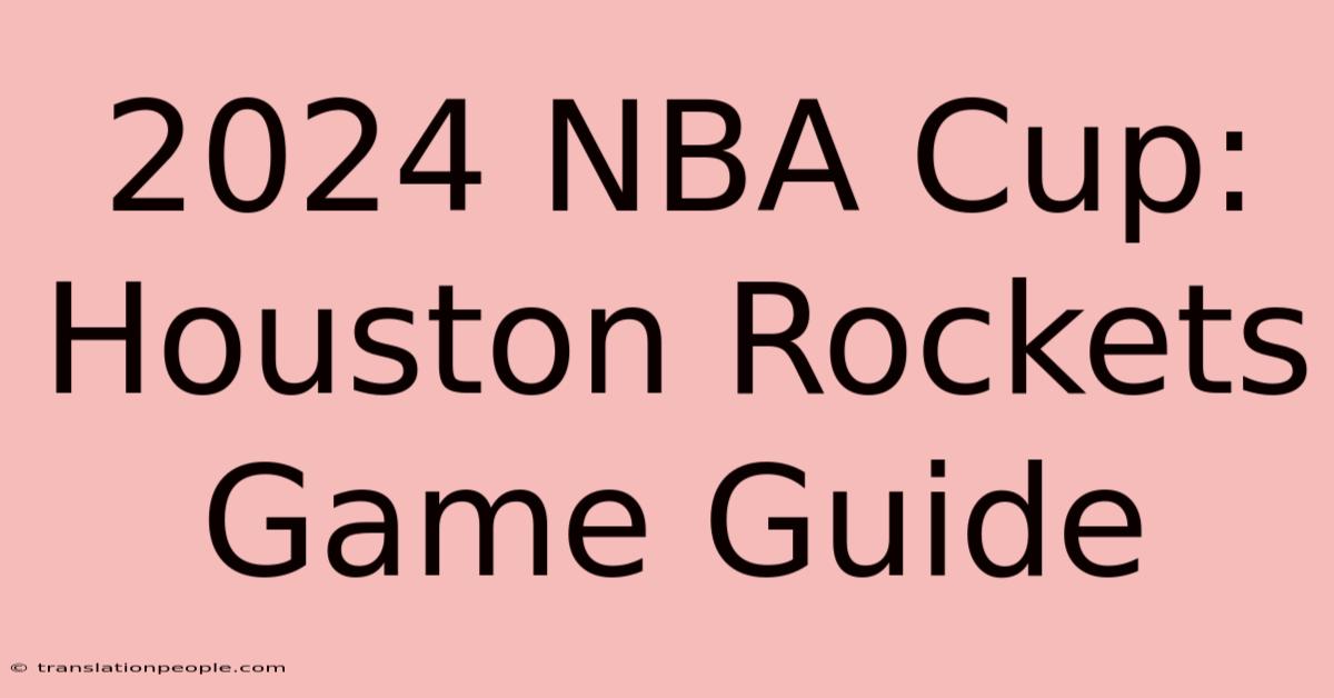 2024 NBA Cup: Houston Rockets Game Guide