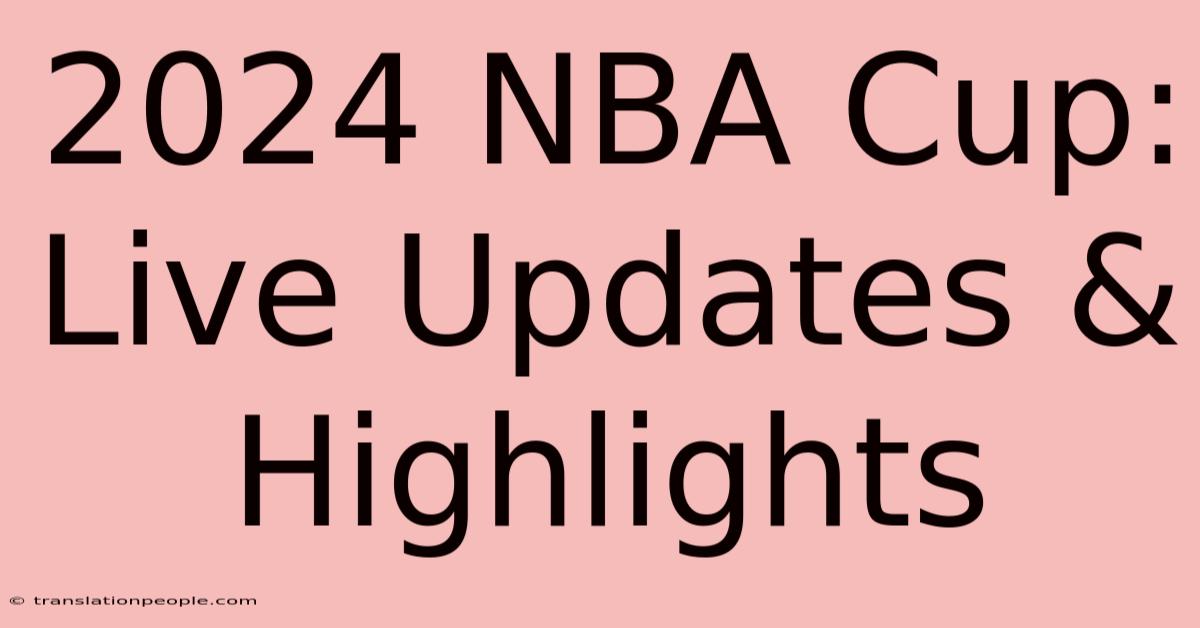 2024 NBA Cup: Live Updates & Highlights