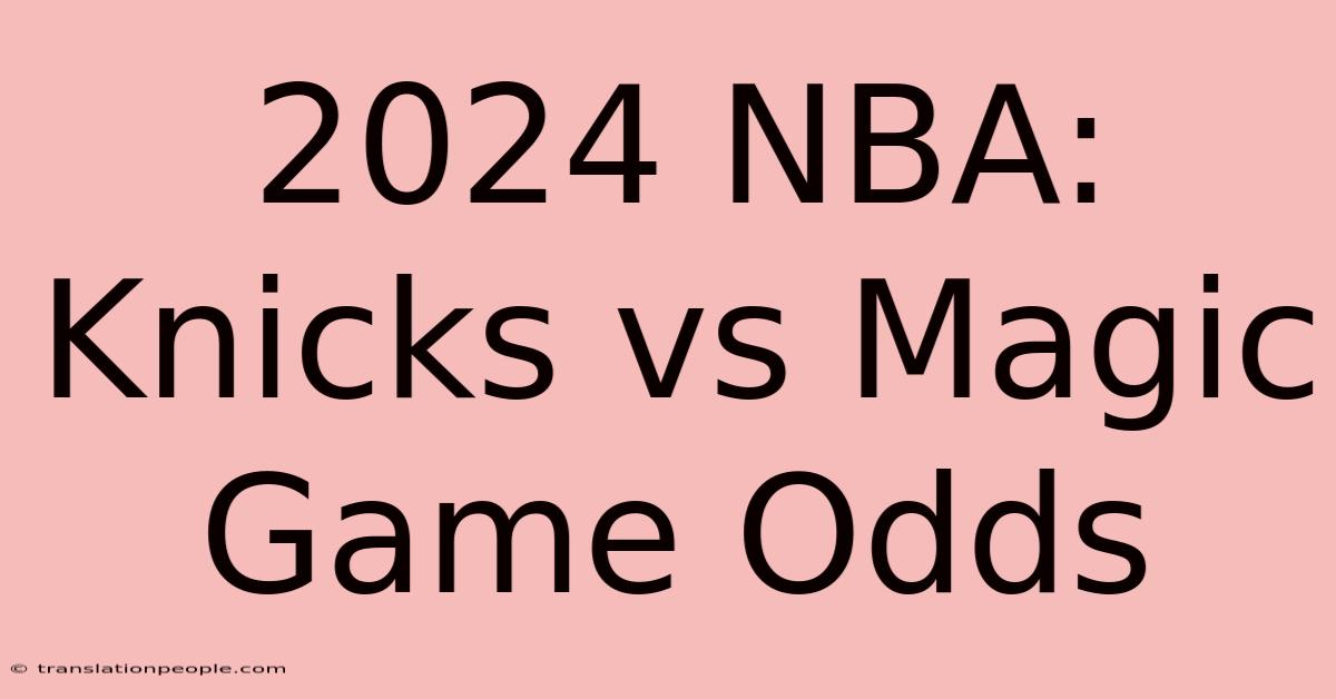 2024 NBA: Knicks Vs Magic Game Odds