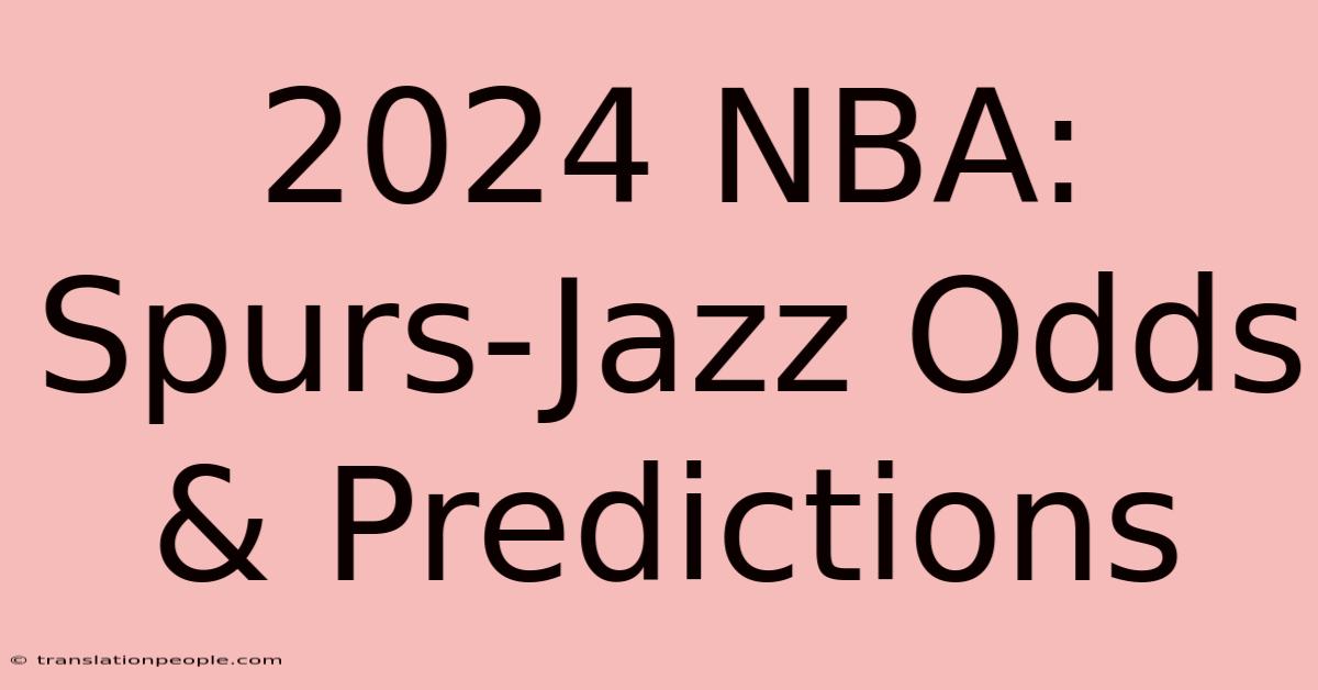 2024 NBA: Spurs-Jazz Odds & Predictions