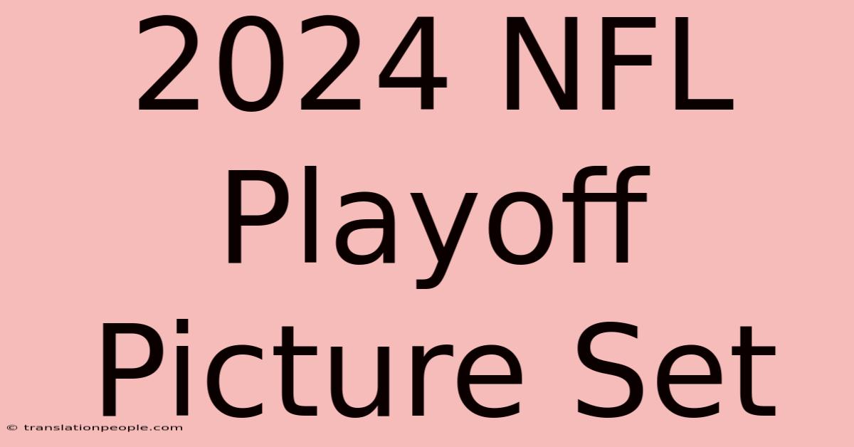 2024 NFL Playoff Picture Set