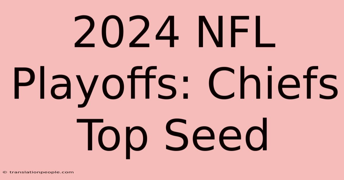 2024 NFL Playoffs: Chiefs Top Seed