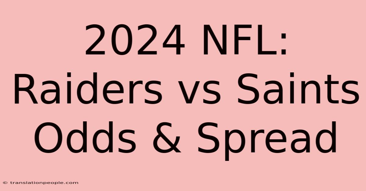 2024 NFL: Raiders Vs Saints Odds & Spread