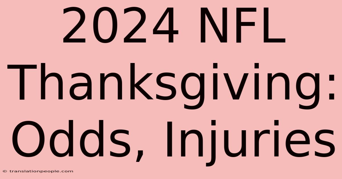 2024 NFL Thanksgiving: Odds, Injuries