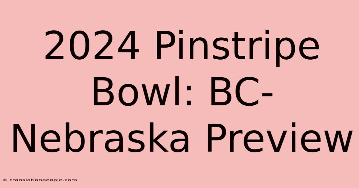 2024 Pinstripe Bowl: BC-Nebraska Preview