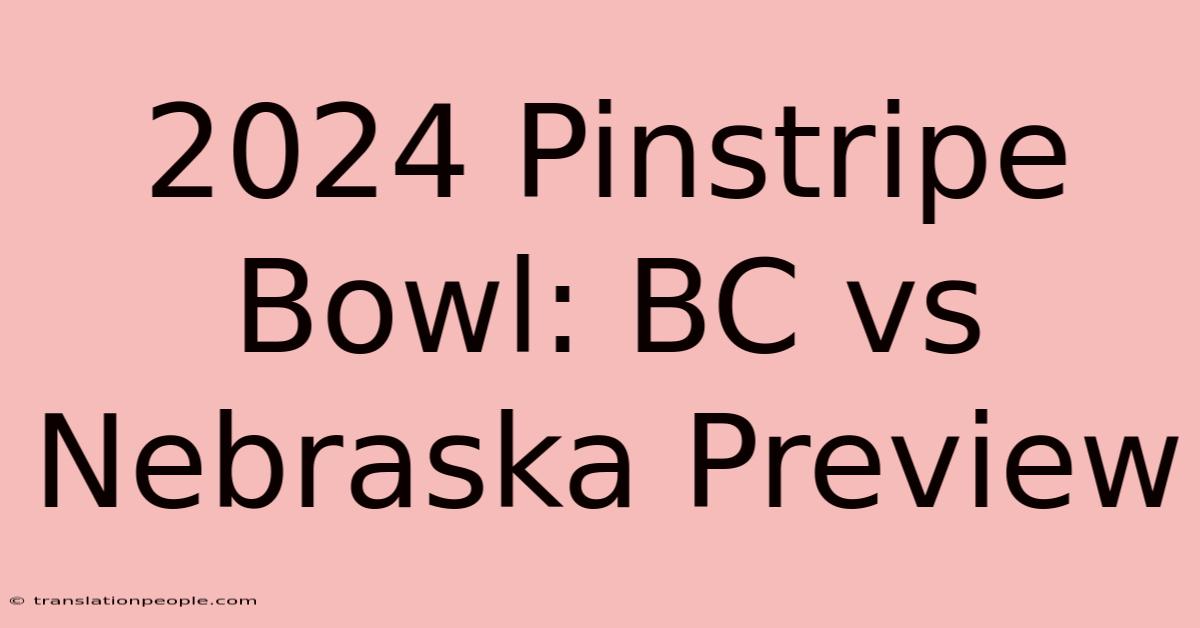 2024 Pinstripe Bowl: BC Vs Nebraska Preview