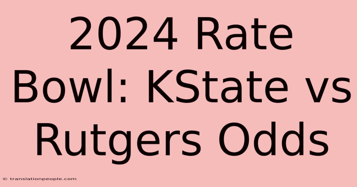 2024 Rate Bowl: KState Vs Rutgers Odds