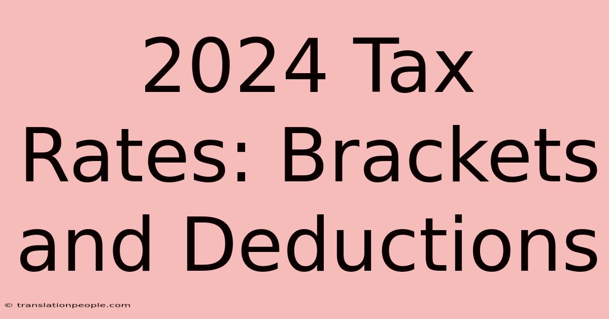 2024 Tax Rates: Brackets And Deductions