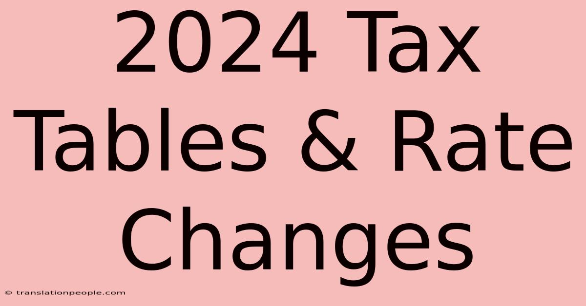 2024 Tax Tables & Rate Changes