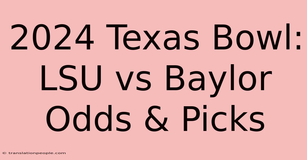 2024 Texas Bowl: LSU Vs Baylor Odds & Picks