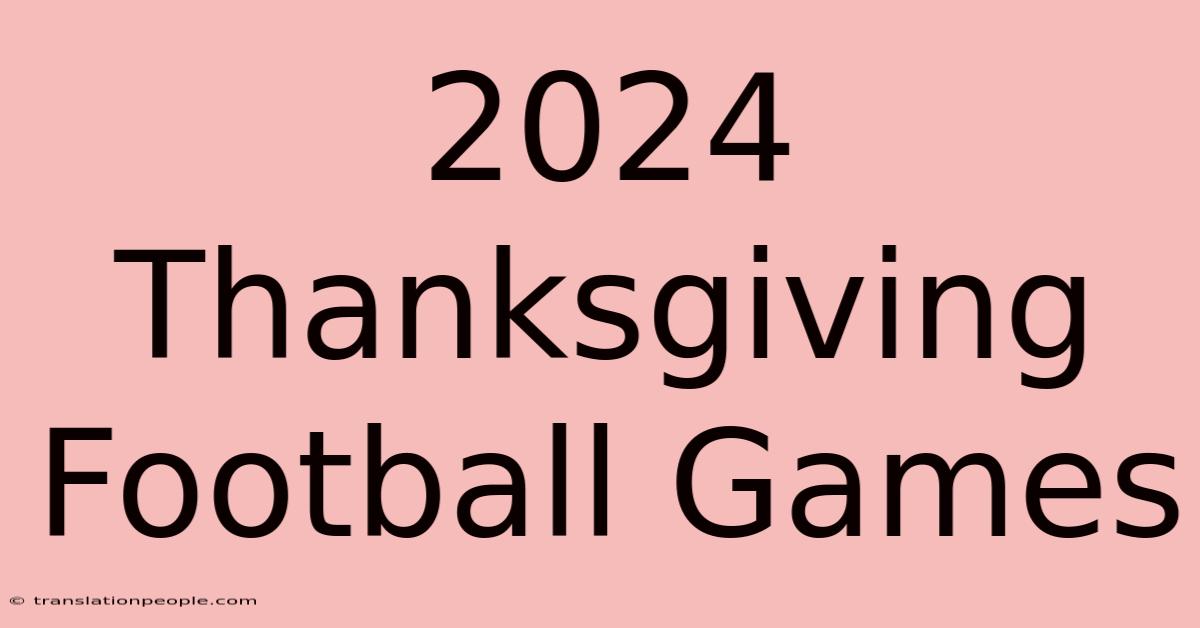 2024 Thanksgiving Football Games