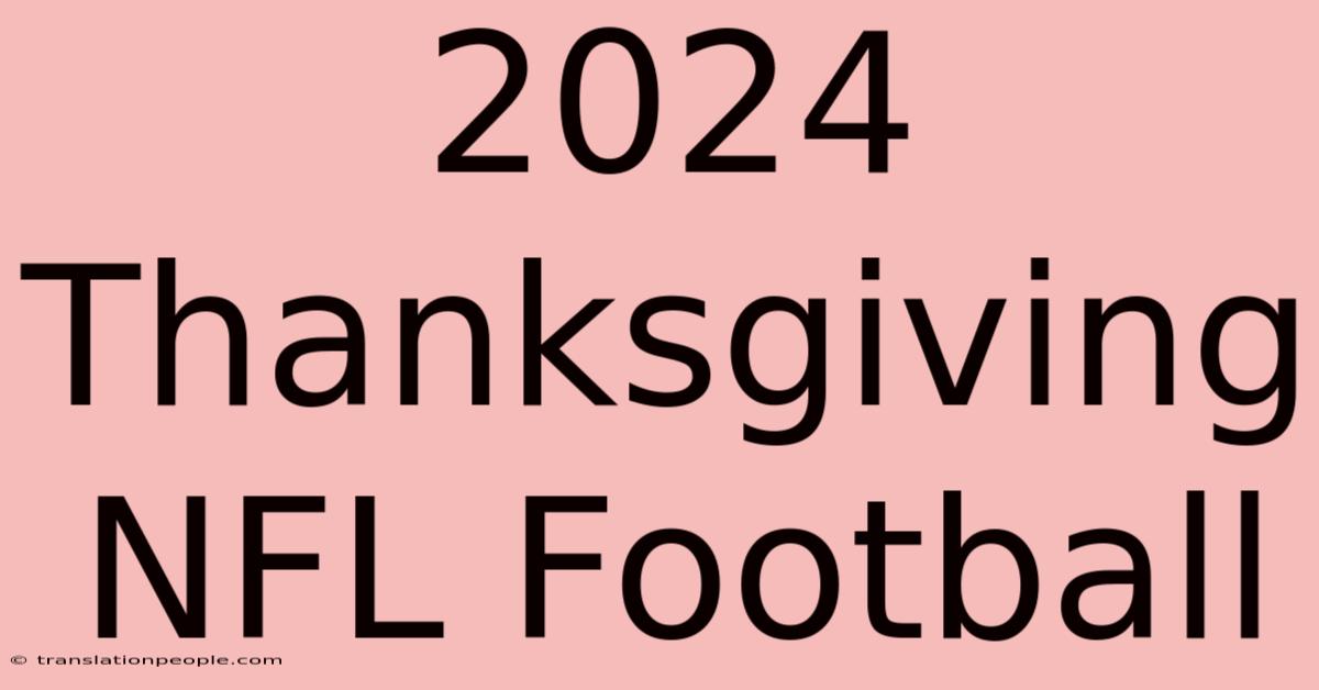 2024 Thanksgiving NFL Football