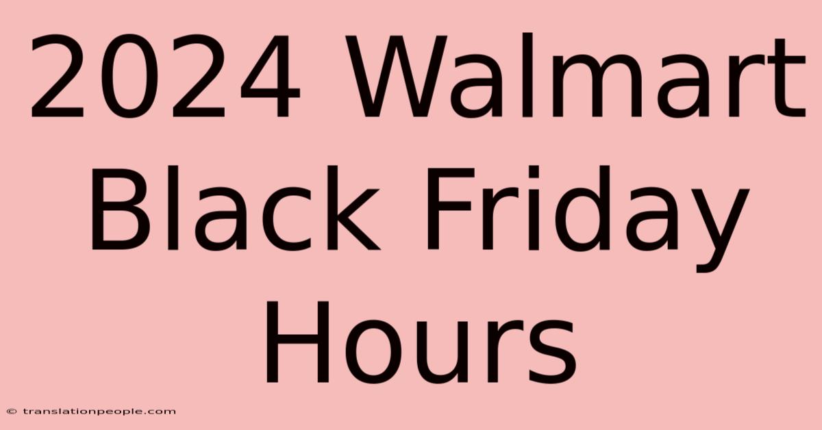 2024 Walmart Black Friday Hours