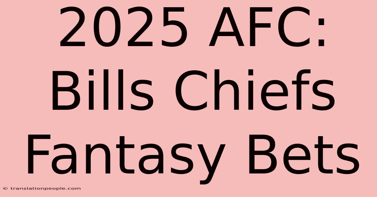 2025 AFC: Bills Chiefs Fantasy Bets