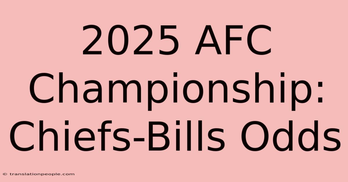 2025 AFC Championship: Chiefs-Bills Odds