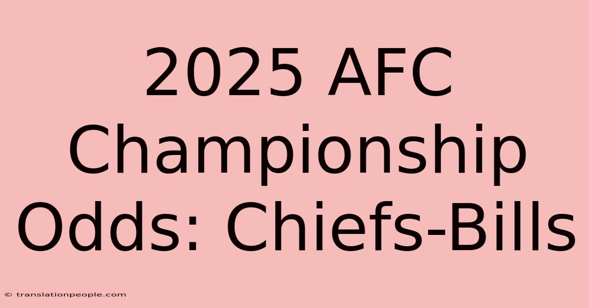 2025 AFC Championship Odds: Chiefs-Bills