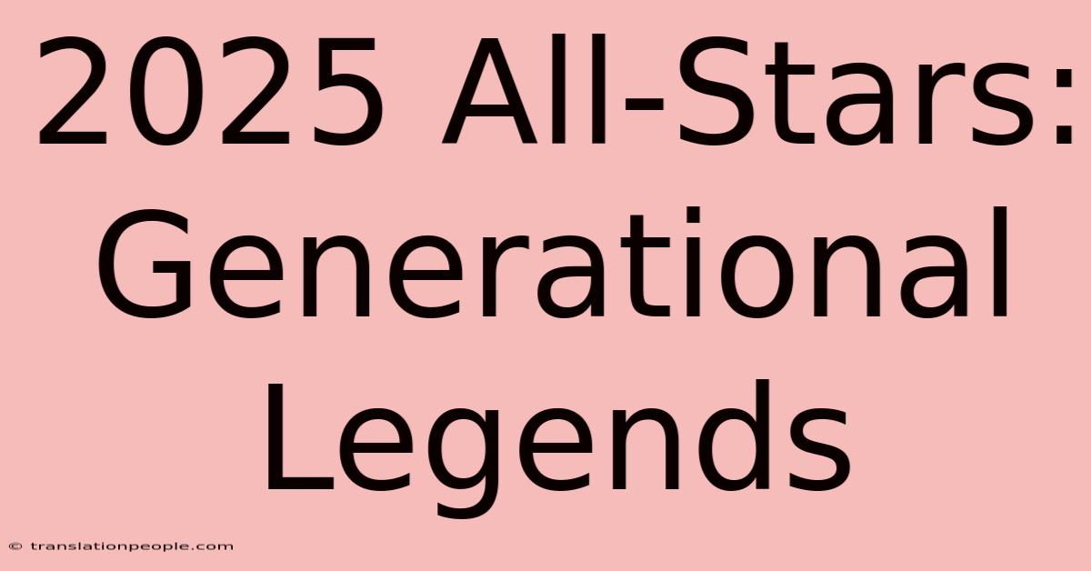 2025 All-Stars: Generational Legends