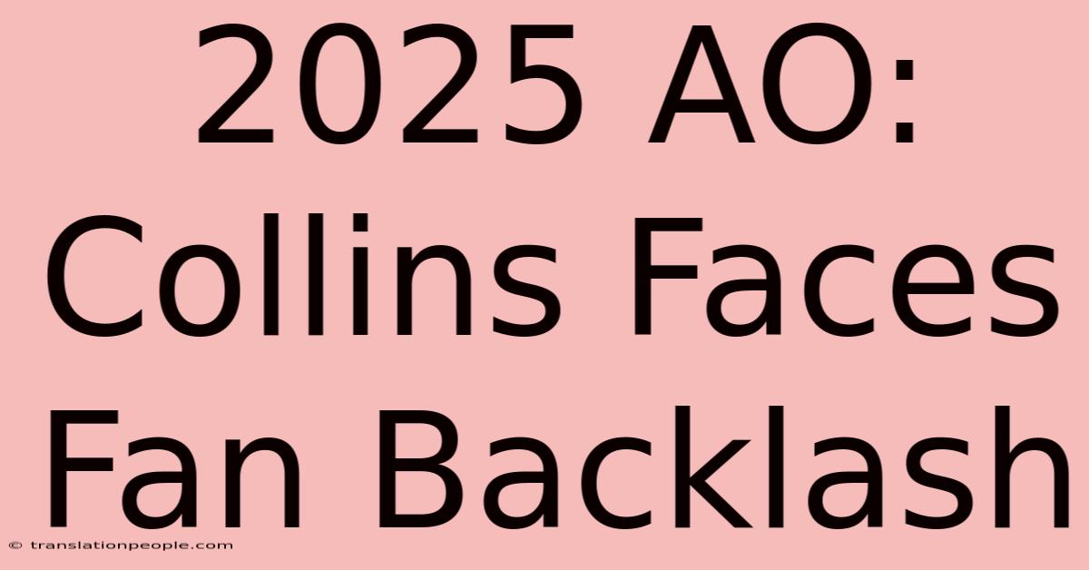 2025 AO: Collins Faces Fan Backlash