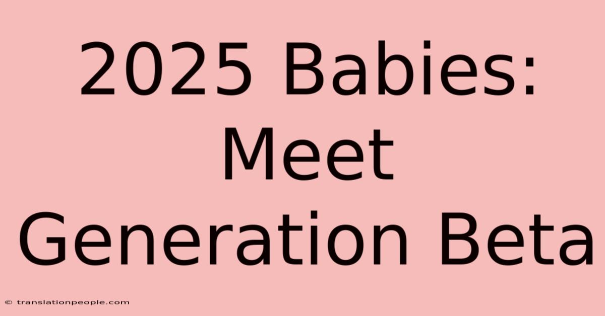 2025 Babies: Meet Generation Beta