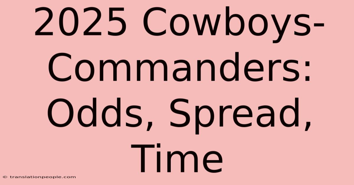 2025 Cowboys-Commanders: Odds, Spread, Time