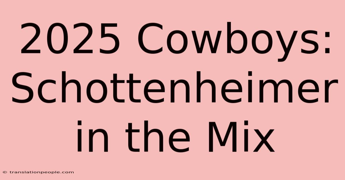 2025 Cowboys: Schottenheimer In The Mix