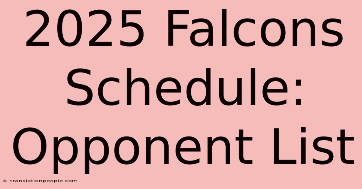 2025 Falcons Schedule: Opponent List