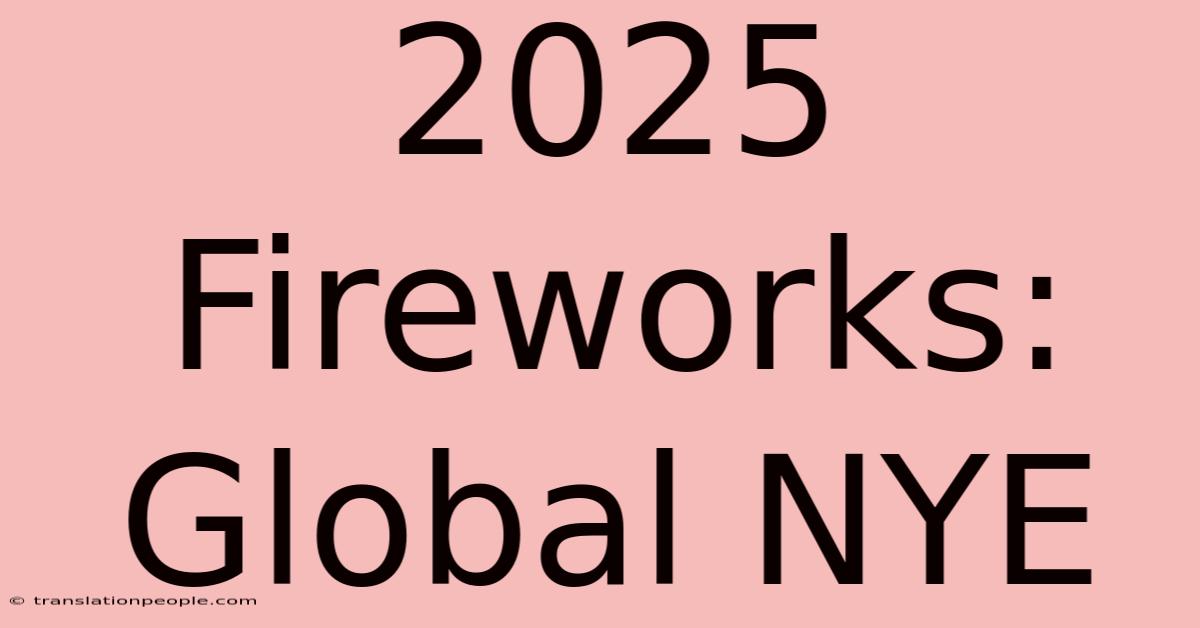 2025 Fireworks: Global NYE