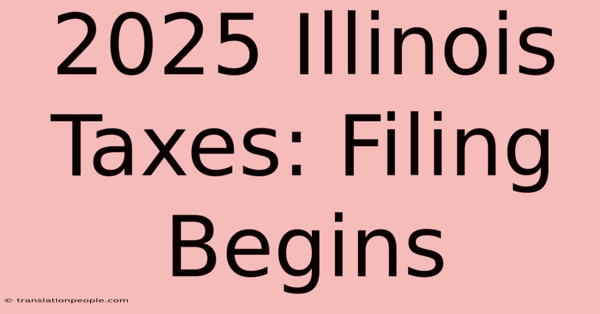 2025 Illinois Taxes: Filing Begins