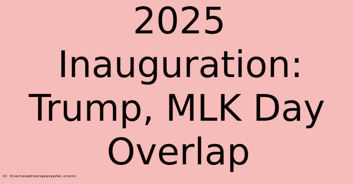 2025 Inauguration: Trump, MLK Day Overlap