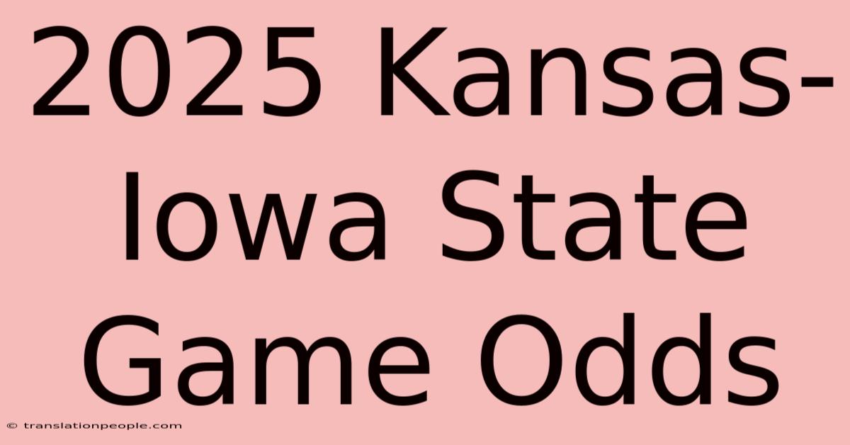 2025 Kansas-Iowa State Game Odds