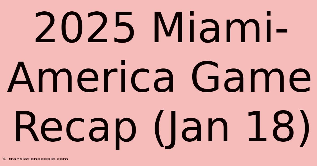 2025 Miami-America Game Recap (Jan 18)