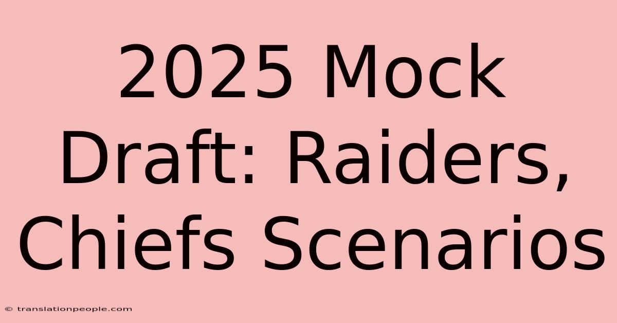 2025 Mock Draft: Raiders, Chiefs Scenarios