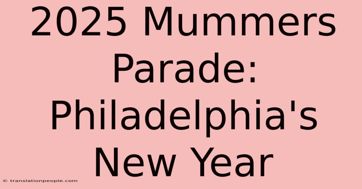 2025 Mummers Parade: Philadelphia's New Year