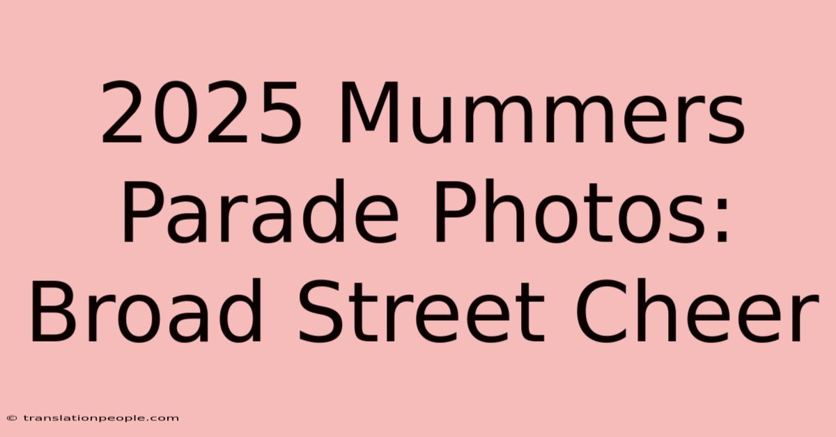 2025 Mummers Parade Photos: Broad Street Cheer