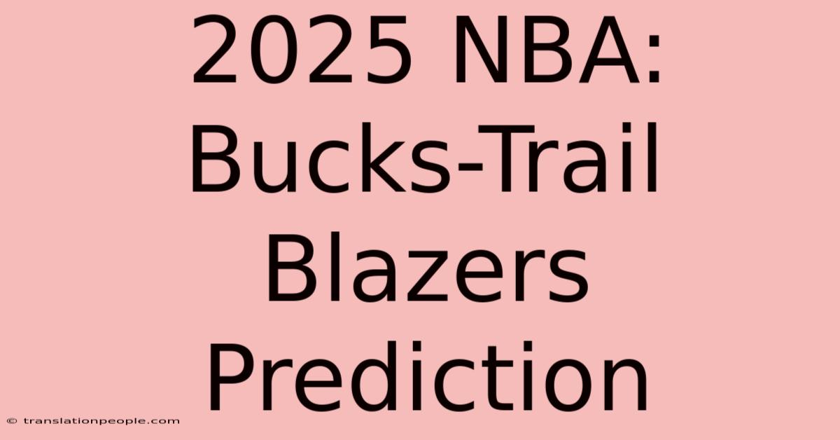 2025 NBA: Bucks-Trail Blazers Prediction