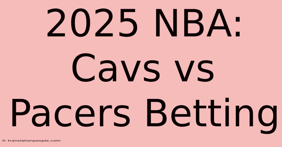 2025 NBA: Cavs Vs Pacers Betting