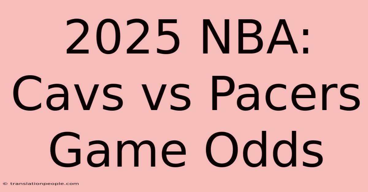 2025 NBA: Cavs Vs Pacers Game Odds