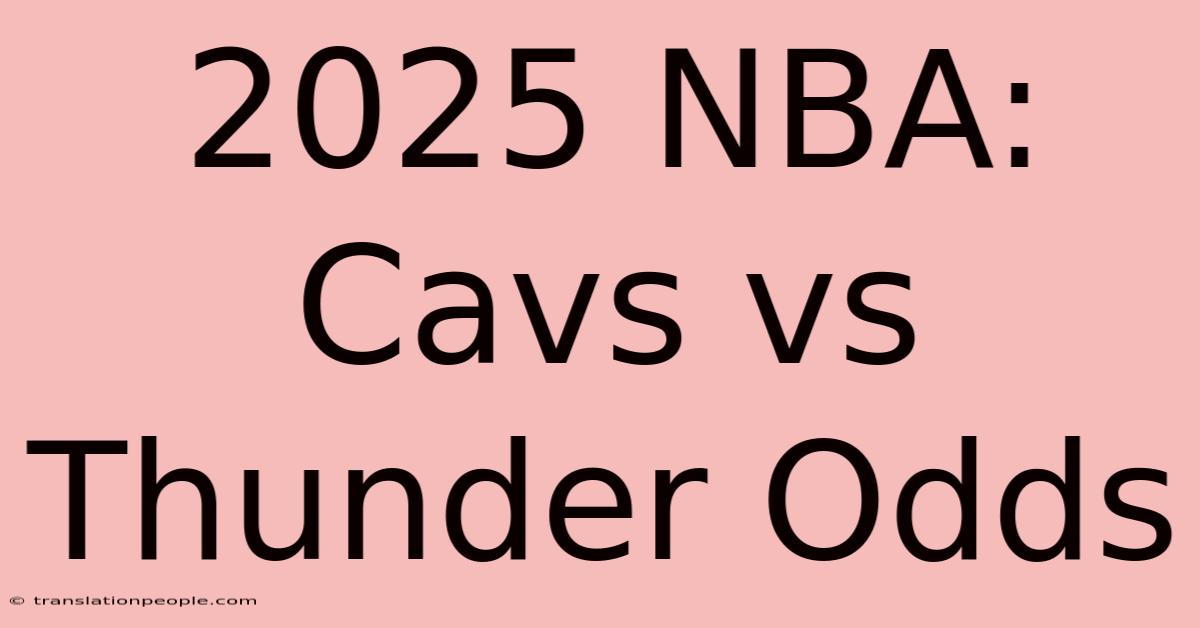 2025 NBA: Cavs Vs Thunder Odds