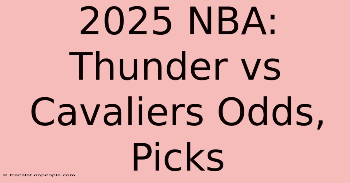 2025 NBA: Thunder Vs Cavaliers Odds, Picks