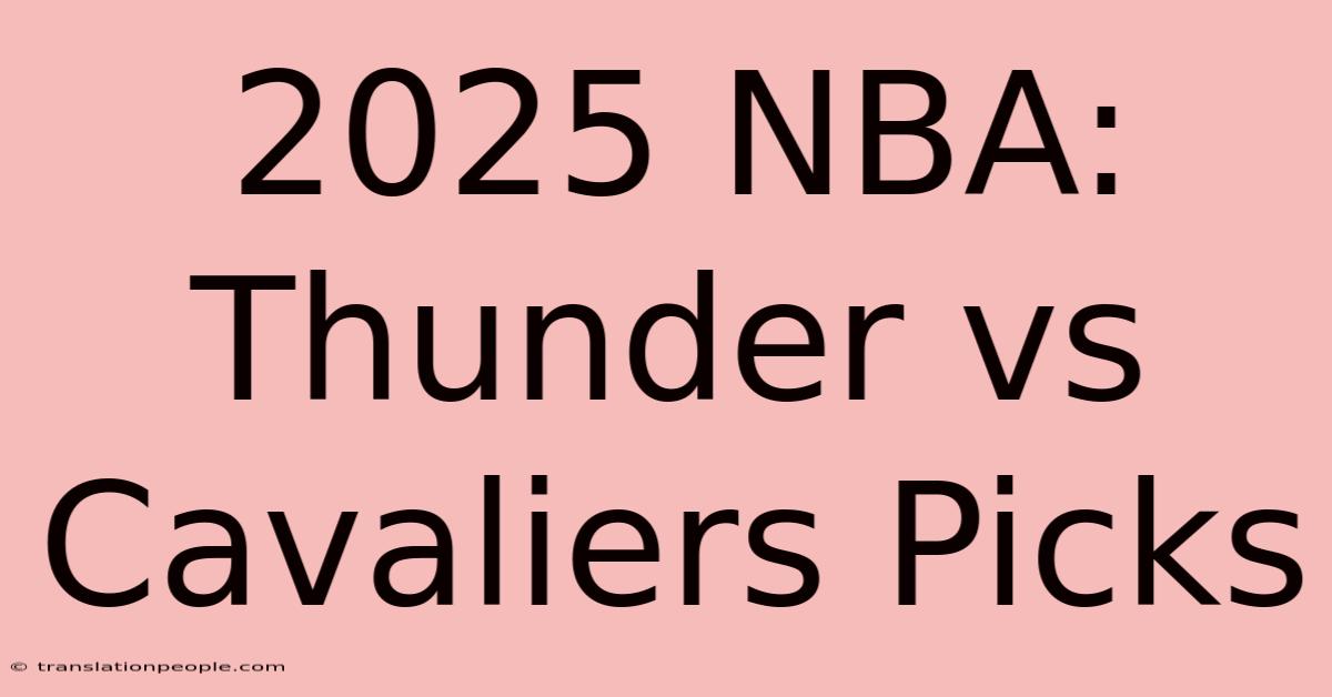 2025 NBA: Thunder Vs Cavaliers Picks