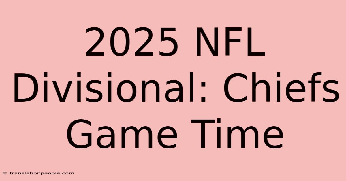 2025 NFL Divisional: Chiefs Game Time