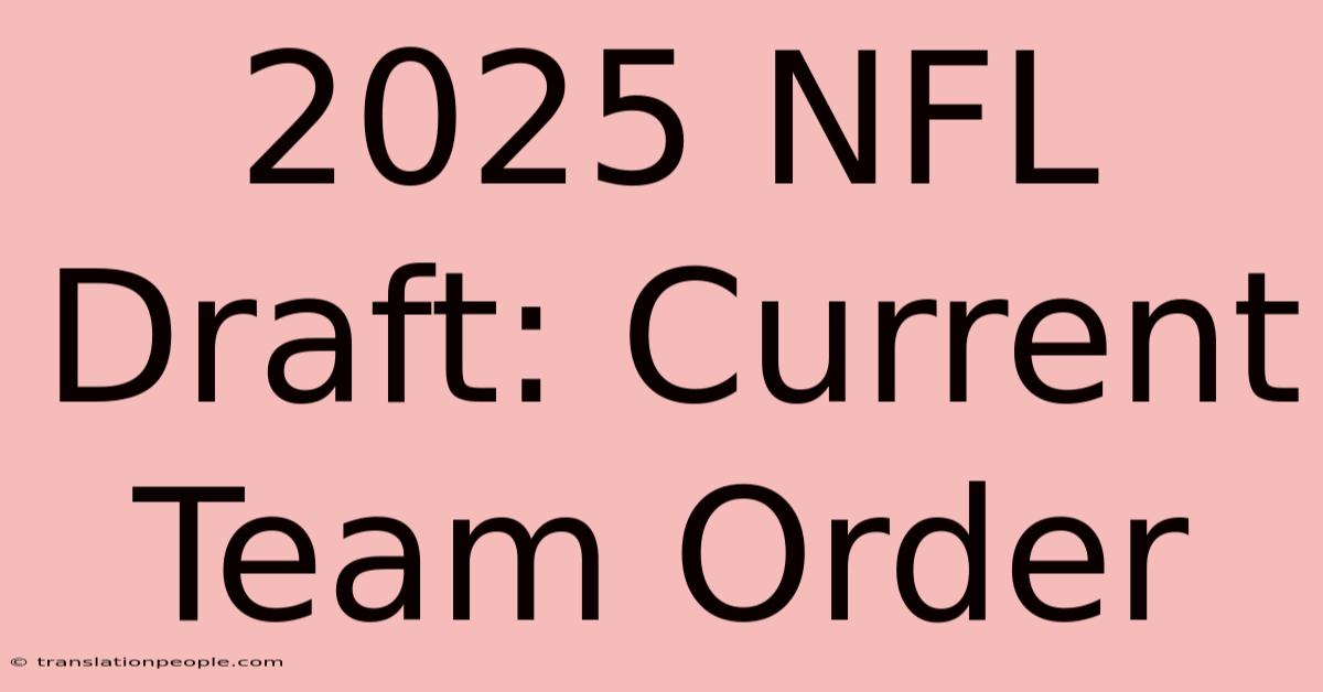 2025 NFL Draft: Current Team Order