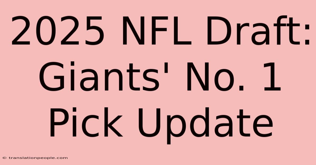 2025 NFL Draft: Giants' No. 1 Pick Update