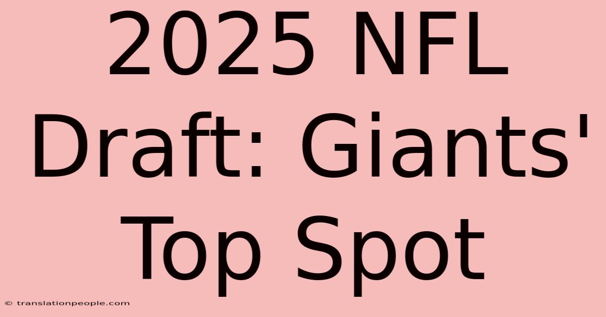 2025 NFL Draft: Giants' Top Spot