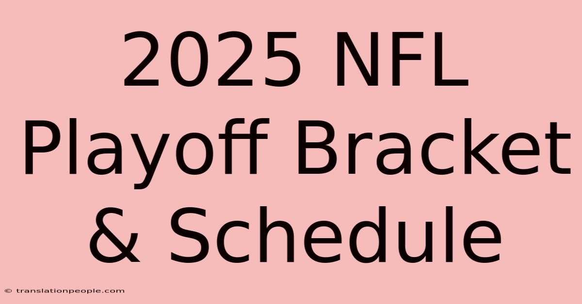 2025 NFL Playoff Bracket & Schedule